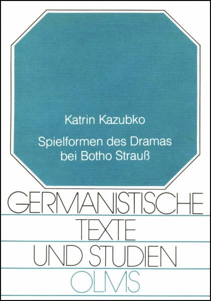 Spielformen des Dramas bei Botho Strauss (Germanistische Texte und Studien)