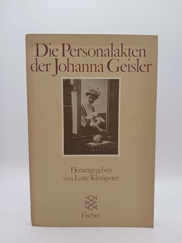 Die Personalakten der Johanna Geisler: Eine Dokumentation in Stichproben