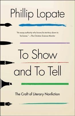 To Show and to Tell: The Craft of Literary Nonfiction