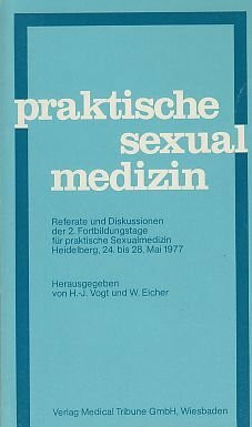 Praktische Sexualmedizin; Teil: [2]., Referate und Diskussionen der 2. Fortbildungstage für Praktische Sexualmedizin : Heidelberg, 24. - 28. Mai 1977.