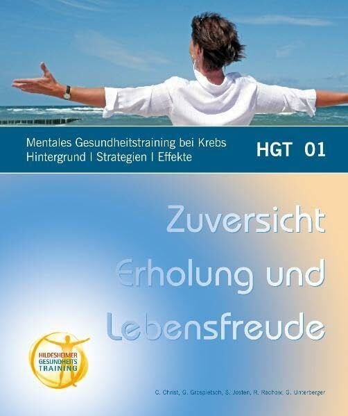 Mentales Gesundheitstraining bei Krebs Hintergrund Strategien Effekte: Zuversicht Erholung und Lebensfreude