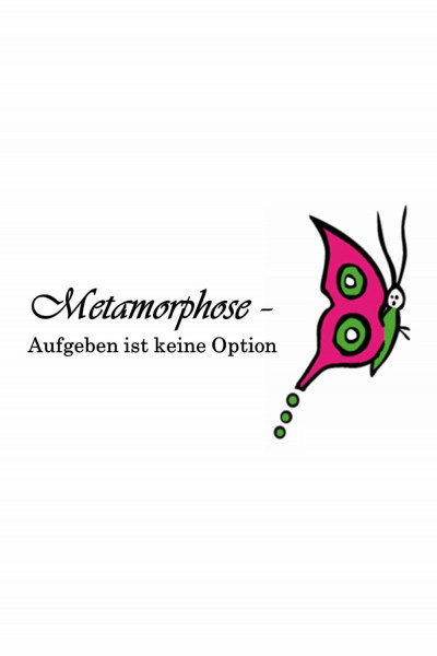 Metamorphose - Aufgeben ist keine Option: Was bleibt, wenn alles zerbricht? Eine Anleitung zum Überleben.