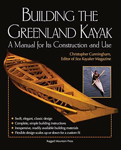 Building the Greenland Kayak: A Manual for Its Contruction and Use