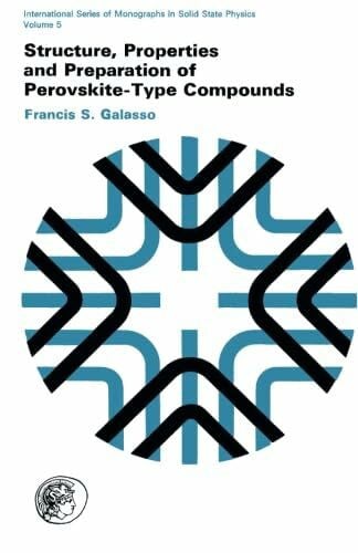 Structure, Properties and Preparation of Perovskite-Type Compounds: International Series of Monographs in Solid State Physics