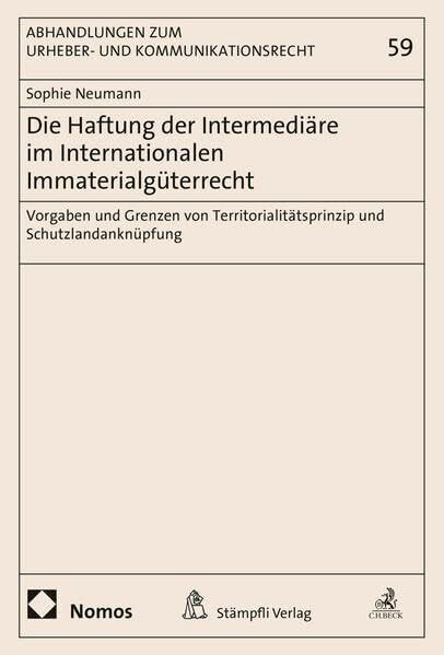 Die Haftung der Intermediäre im Internationalen Immaterialgüterrecht: Vorgaben und Grenzen von Territorialitätsprinzip und Schutzlandanknüpfung