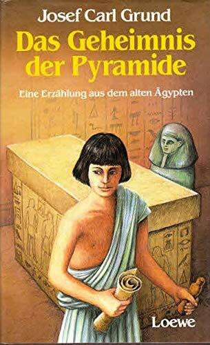 Das Geheimnis der Pyramide. ( Ab 11 J.). Eine Erzählung aus dem alten Ägypten