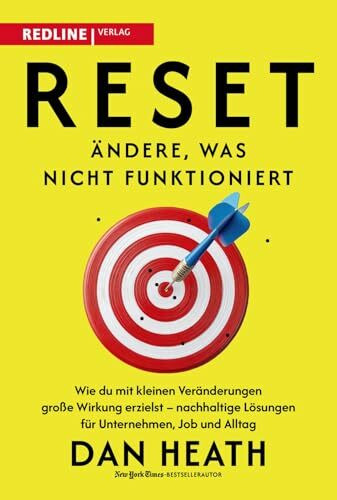 Reset – Ändere, was nicht funktioniert: Wie du mit kleinen Veränderungen große Wirkung erzielst – nachhaltige Lösungen für Unternehmen, Job und Alltag | Innovative Lösungen für nachhaltigen Erfolg