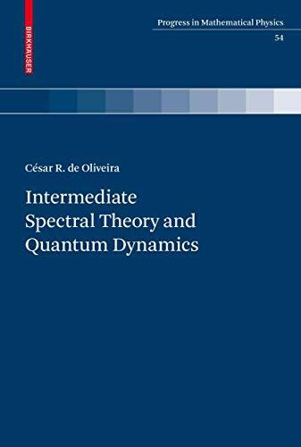 Intermediate Spectral Theory and Quantum Dynamics (Progress in Mathematical Physics, 54, Band 54)