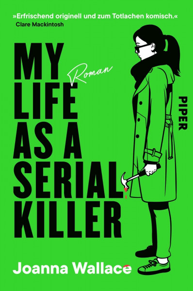 My Life as a Serial Killer: Roman | »Eine Serienmörderin, die man einfach lieben muss!« Jack Jordan