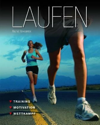 Laufen: Training, Motivation, Wettkampf