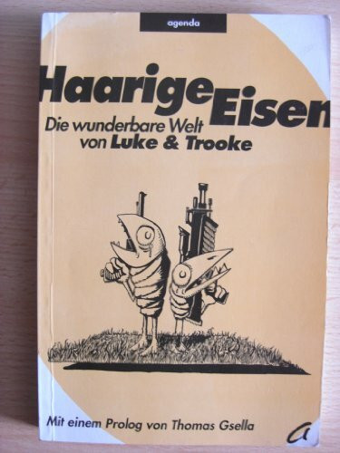 Haarige Eisen: Die wunderbare Welt von 'Luke & Trooke'. Prolog v. Thomas Gsella