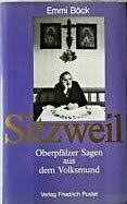 Sitzweil: Oberpfälzer Sagen aus dem Volksmund Sitzweil: Oberpfälzer Sagen aus dem Volksmund
