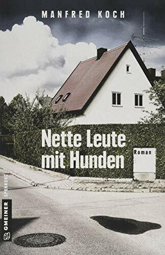 Nette Leute mit Hunden: Roman (Kriminalromane im GMEINER-Verlag)