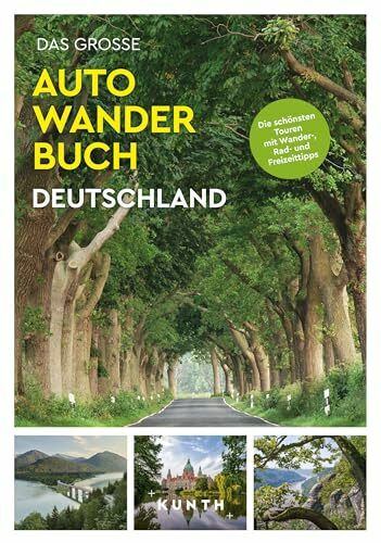 KUNTH Bildband Das große Autowanderbuch Deutschland: Die schönsten Touren mit Wander-, Rad- und Freizeittipps