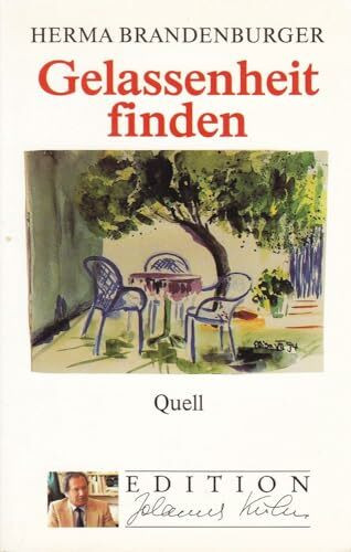 Gelassenheit finden (Edition Johannes Kuhn)