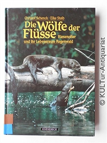 Die Wölfe der Flüsse. Riesenotter und ihr Lebensraum Regenwald