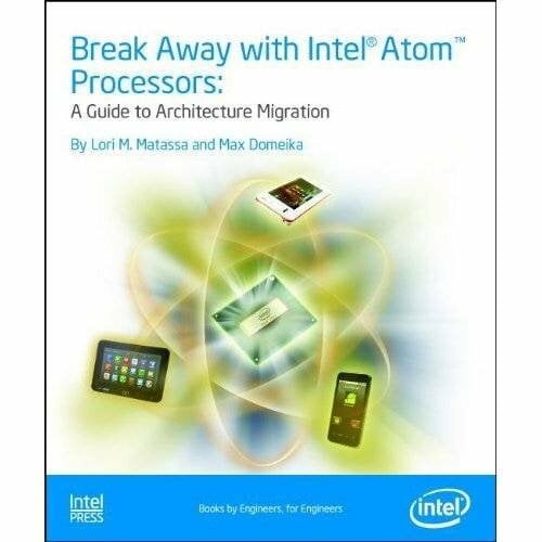 Break Away with Intel Atom Processors: A Guide to Architecture Migration Break Away with Intel Atom Processors: A Guide to Architecture Migration