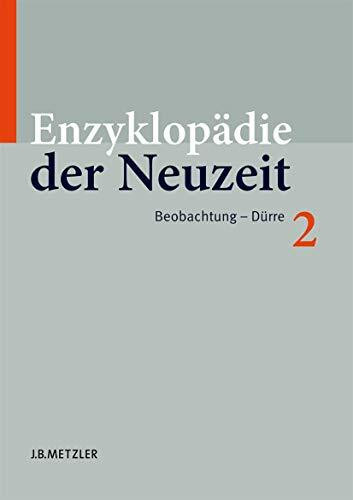 Enzyklopädie der Neuzeit: Band 2: Beobachtung–Dürre (Enzyklopadie Der Neuzeit, Band 2)