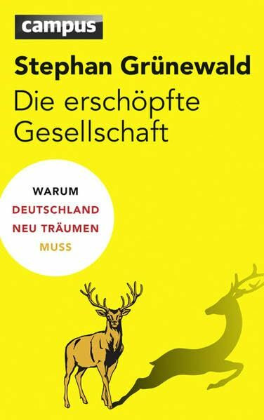 Die erschöpfte Gesellschaft: Warum Deutschland neu träumen muss