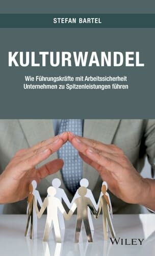 Kulturwandel: Wie Führungskräfte mit Arbeitssicherheit Unternehmen zu Spitzenleistungen führen