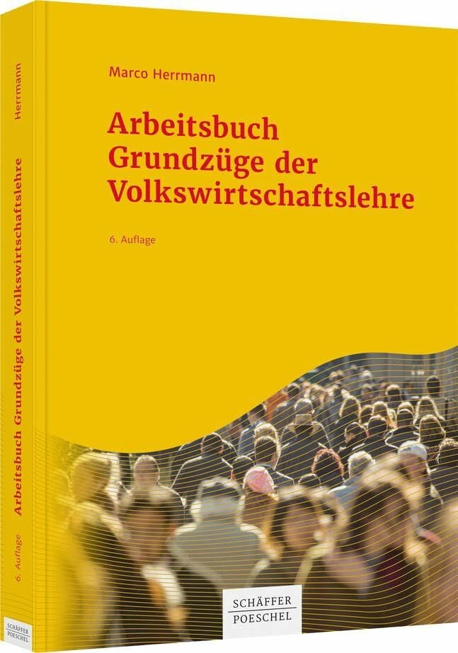 Arbeitsbuch Grundzüge der Volkswirtschaftslehre Arbeitsbuch Grundzüge der Volkswirtschaftslehre