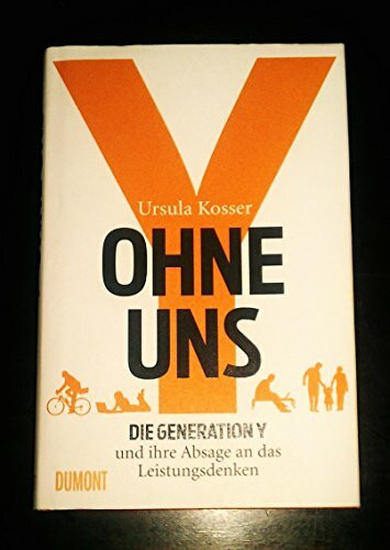 Ohne uns: Die Generation Y und ihre Absage an das Leistungsdenken
