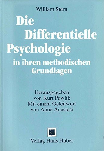 Die Differentielle Psychologie in ihren methodischen Grundlagen: Hrsg. v. Kurt Pawlik.