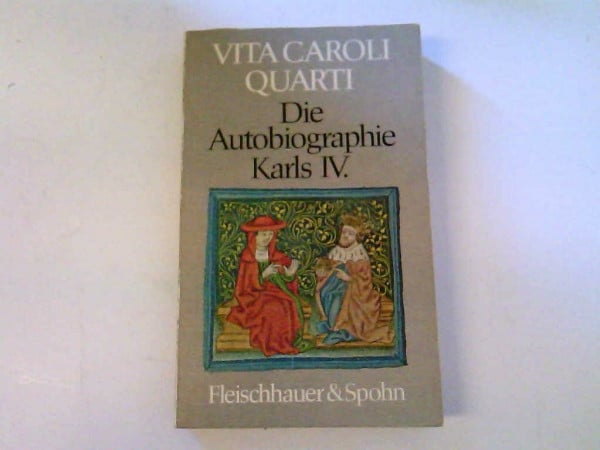 Vita Caroli Quarti: Die Autobiographie Karls IV. Lat./Dt