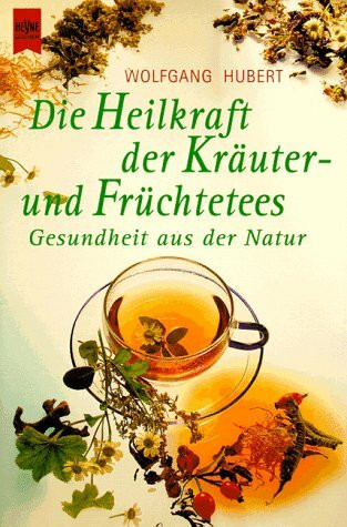 Die Heilkraft der Kräutertees und Früchtetees