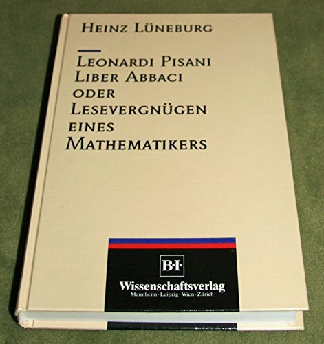 Leonardi Pisani Liber Abbaci oder Lesevergnügen eines Mathematikers