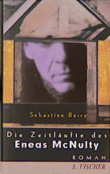 Die Zeitläufte des Eneas McNulty: Roman: Roman. Aus d. Engl. v. Esther Kinsky