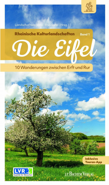 Rheinische Kulturlandschaften: Band 1: Die Eifel – 10 Wanderungen zwischen Erft und Rur