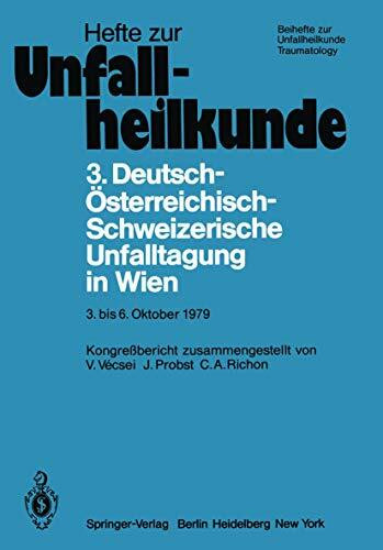 3. Deutsch-Österreichisch-Schweizerische Unfalltagung in Wien 3. bis 6. Oktober 1979: 43. Jahrestagung der Deutschen Gesellschaft für Unfallheilkunde ... "Der Unfallchirurg", 148, Band 148)