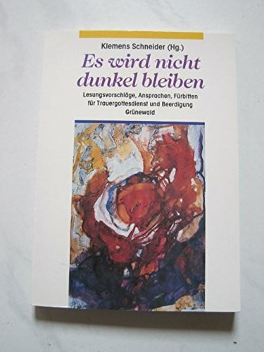 Es wird nicht dunkel bleiben Leistungsvorschläge, Fürbitten für Trauergottesdienste und Beerdigungen