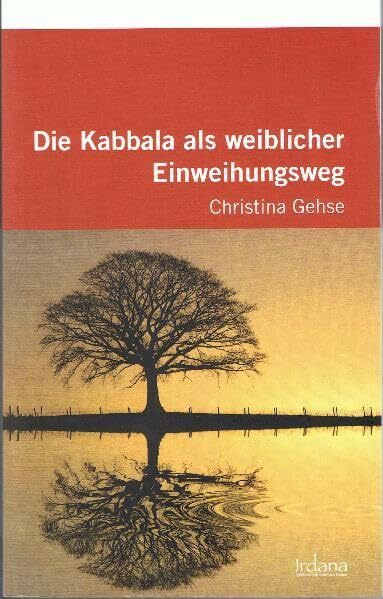 Die Kabbala als weiblicher Einweihungsweg: Eine praktische und theoretische Einführung