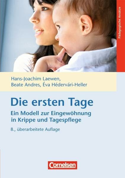 Die ersten Tage - Ein Modell zur Eingewöhnung in Krippe und Tagespflege (8. Auflage): Buch