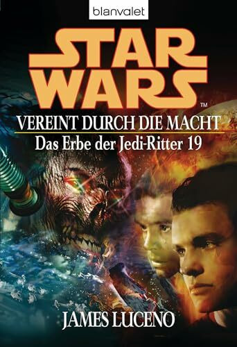 Vereint durch die Macht. Star Wars: Das Erbe der Jedi-Ritter 19