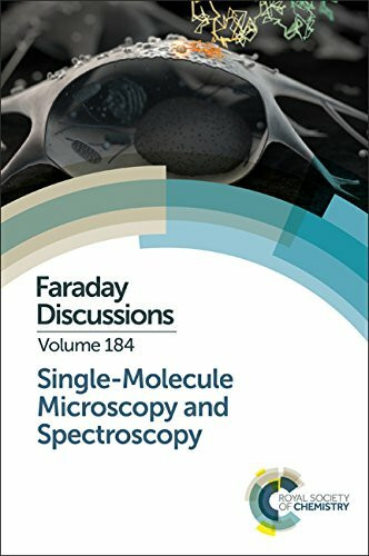 Single-Molecule Microscopy and Spectroscopy: Faraday Discussion 184: London, UK 14-16 September 2015 (Faraday Discussions, 184)
