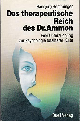 Das therapeutische Reich des Dr. Ammon: Eine Untersuchung zur Psychologie totalitärer Kulte