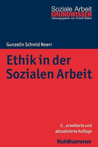 Ethik in der Sozialen Arbeit (Grundwissen Soziale Arbeit, 10, Band 10)