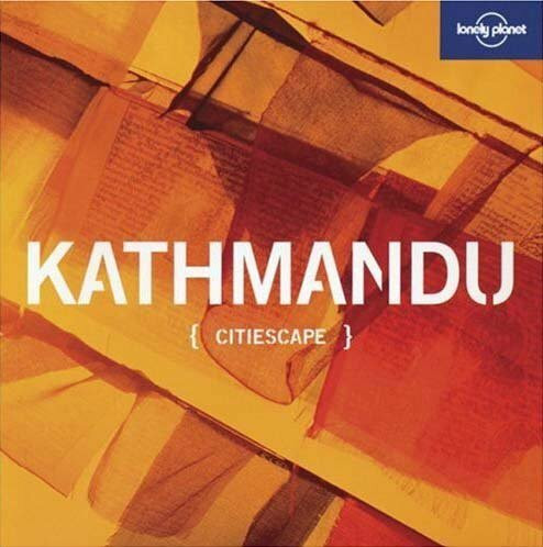 Kathmandu (Lonely Planet Citiescape. Kathmandu, 7, Band 7)