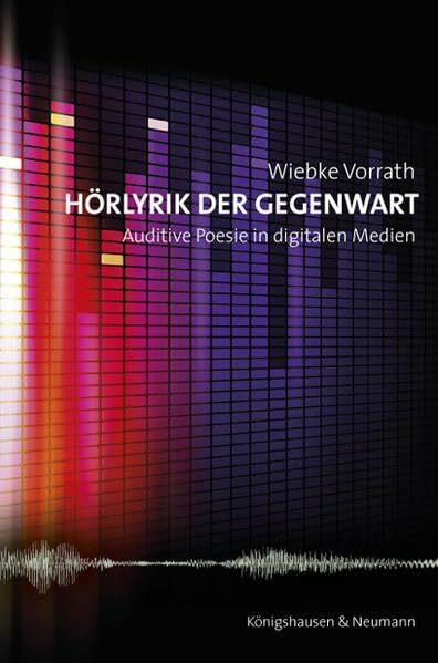 Hörlyrik der Gegenwart: Auditive Poesie in digitalen Medien (Film - Medium - Diskurs)
