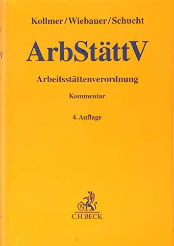 Arbeitsstättenverordnung (ArbStättV): Kommentar (Gelbe Erläuterungsbücher)