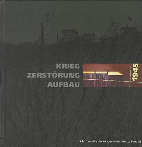 1945: Krieg, Zerstörung, Aufbau. Architektur und Stadtplanung 1940-1960