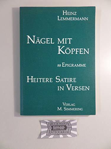 Nägel mit Köpfen: 88 Epigramme. Heitere Satire in Versen Nägel mit Köpfen: 88 Epigramme. Heitere Satire in Versen