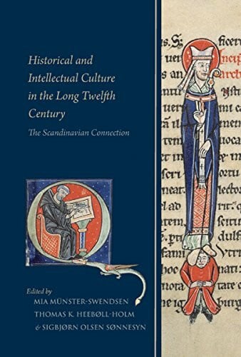 Historical and Intellectual Culture in the Long Twelfth Century: The Scandinavian Connection (Durham Medieval and Renaissance Monographs and Essays, Band 5)