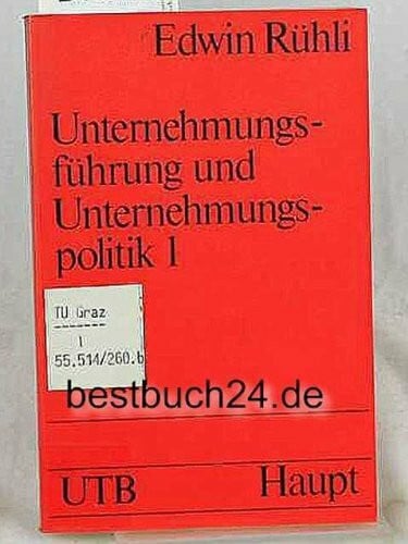 Rühli, Edwin : Rühli, Edwin: Unternehmungsführung und Unternehmungspolitik. - Bern : Haupt