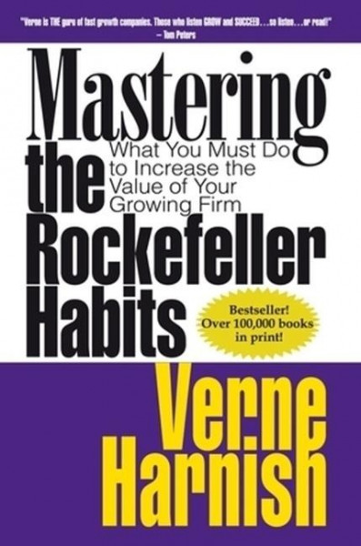 Mastering the Rockefeller Habits 20th Edition: What You Must Do to Increase the Value of Your Growing Firm