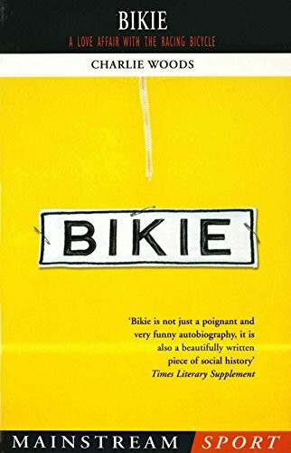Mainstream Publishing Bikie, A Love Affair With The Racing Bicycle