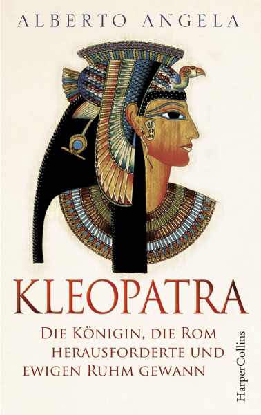 KLEOPATRA. Die Königin, die Rom herausforderte und ewigen Ruhm gewann: Kleopatra Superstar | Italiens Nr.1-BESTSELLER über die einst mächtigste Frau der Welt | Altes Ägypten | Römisches Reich | Cäsar